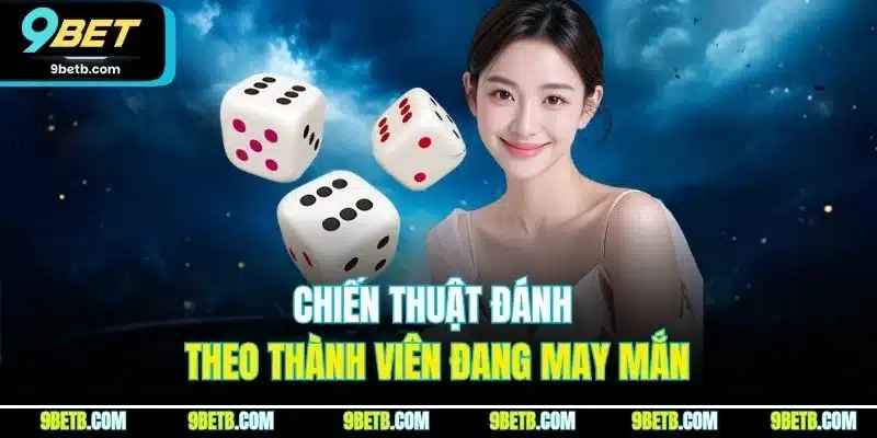 Tài Xỉu – Game Lựa Chọn Hàng Đầu Cho Dân Chơi Cá Cược 5 Chiến thuật đánh theo thành viên đang may mắn