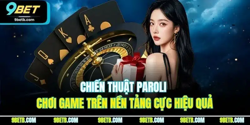 Chiến thuật Paroli chơi game trên nền tảng cực hiệu quả
