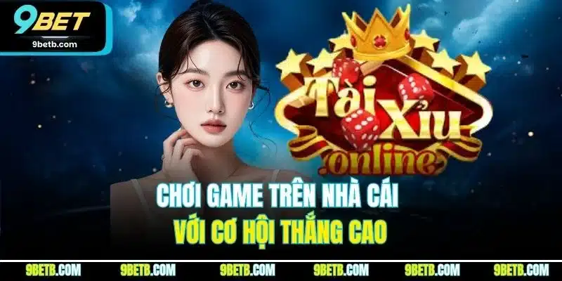 Tài Xỉu – Game Lựa Chọn Hàng Đầu Cho Dân Chơi Cá Cược 4 Chơi game trên nhà cái với cơ hội thắng cao