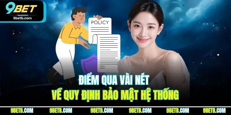 Chính Sách Bảo Mật 9BET | Quy Định An Toàn Thông Tin 2025 1 Điểm qua vài nét về quy định bảo mật hệ thống
