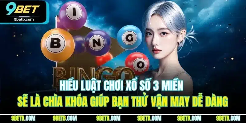 Xổ Số 3 Miền | Chơi Cực Dễ, Nhận Thưởng Nhanh Tại 9BET 3 Hiểu luật chơi xổ số 3 miền sẽ là chìa khóa giúp bạn thử vận may dễ dàng