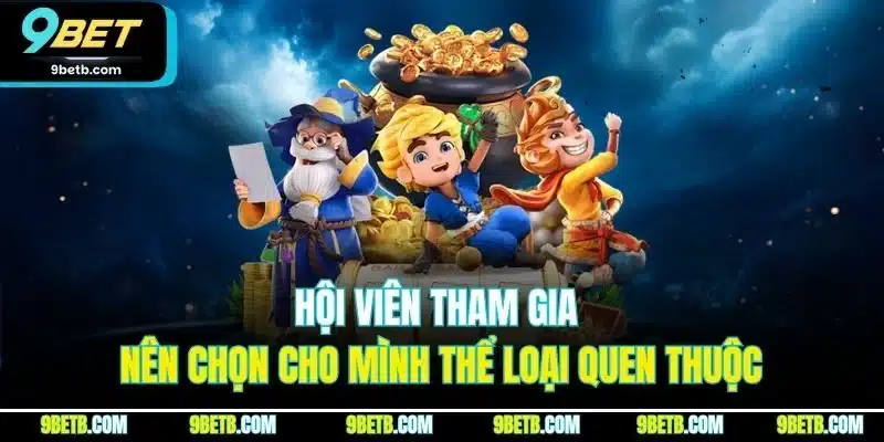 Kho Game 9BET | Sảnh Cược Trực Tuyến Đáng Chơi Nhất 2025 5 Hội viên tham gia nên chọn cho mình thể loại quen thuộc