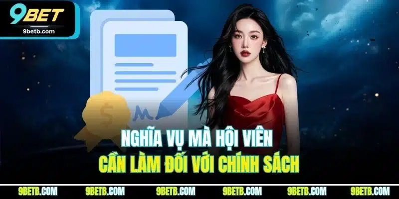 Miễn Trừ Trách Nhiệm 9BET - Quy Định Mới Nhất Hội Viên Phải Biết 4 Nghĩa vụ mà hội viên cần làm đối với chính sách