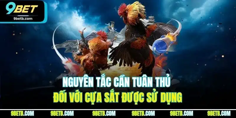 Đá Gà Cựa Sắt - Hình Thức Luôn Được Săn Đón Tại 9BET 3 Nguyên tắc cần tuân thủ đối với cựa sắt được sử dụng