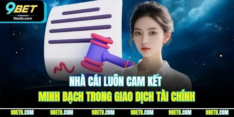 Điều Khoản Điều Kiện 9BET | Quy Định Cá Cược Mới Nhất 2025 3 Nhà cái luôn cam kết minh bạch trong giao dịch tài chính