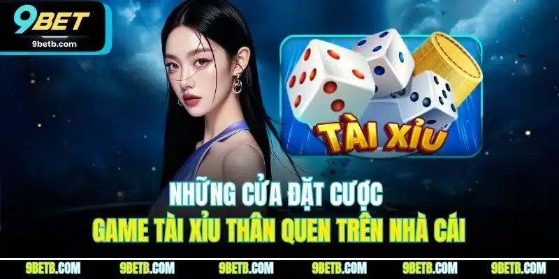 Tài Xỉu – Game Lựa Chọn Hàng Đầu Cho Dân Chơi Cá Cược 3 Những cửa đặt cược game tài xỉu thân quen trên nhà cái