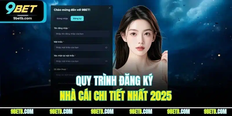 9BET 13 Quy trình đăng ký nhà cái chi tiết nhất 2025
