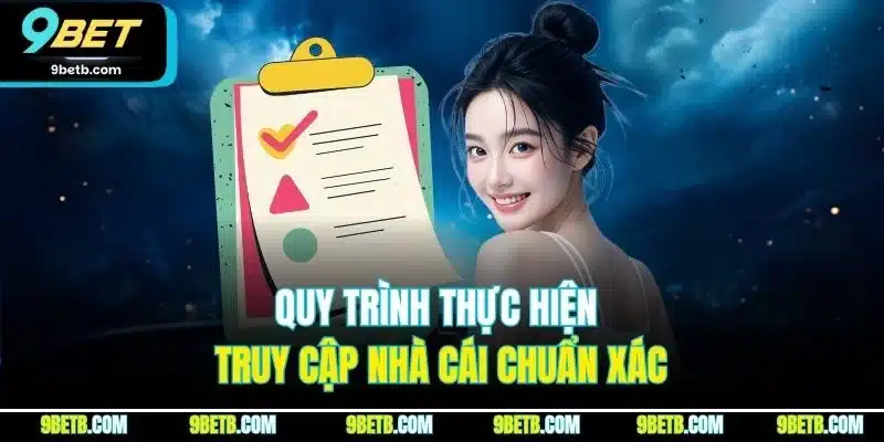 Đăng Nhập 9BET | Quy Trình Truy Cập Tài Khoản Chỉ Với Phút 1 Quy trình thực hiện truy cập nhà cái chuẩn xác