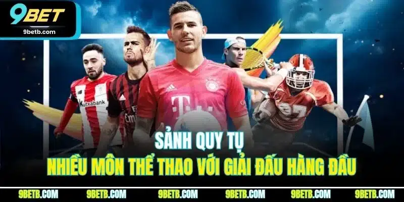 Saba Sport - Đối Tác Cung Cấp Cá Cược Thể Thao Uy Tín 9BET 4 Sảnh quy tụ nhiều môn thể thao với giải đấu hàng đầu