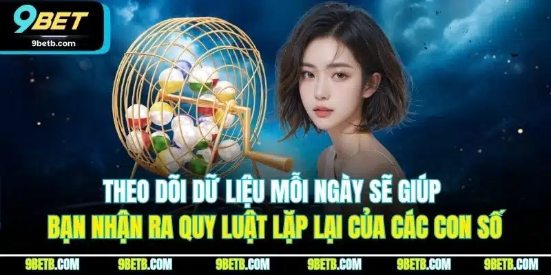 Xổ Số 3 Miền | Chơi Cực Dễ, Nhận Thưởng Nhanh Tại 9BET 5 Theo dõi dữ liệu mỗi ngày sẽ giúp bạn nhận ra quy luật lặp lại của các con số