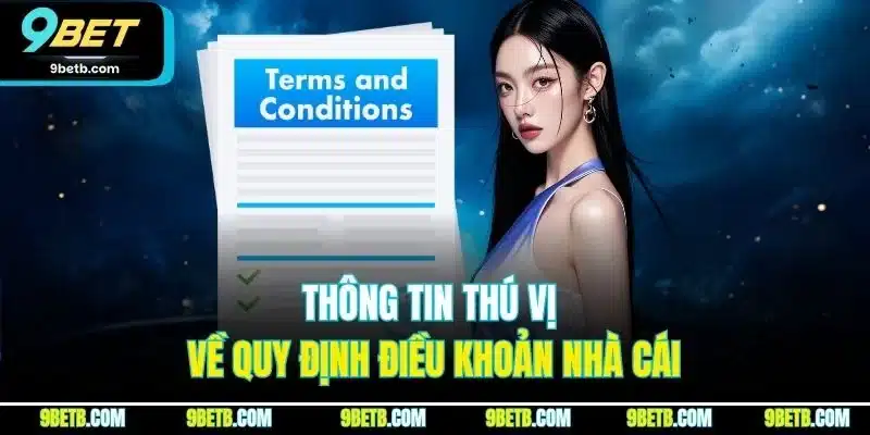 Điều Khoản Điều Kiện 9BET | Quy Định Cá Cược Mới Nhất 2025 1 Thông tin thú vị về quy định điều khoản nhà cái