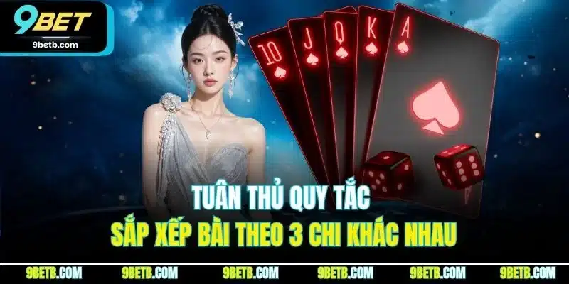 Mậu Binh - Tựa Game 9BET Cho Những Ai Mê Chiến Thuật 3 Tuân thủ quy tắc sắp xếp bài theo 3 chi khác nhau